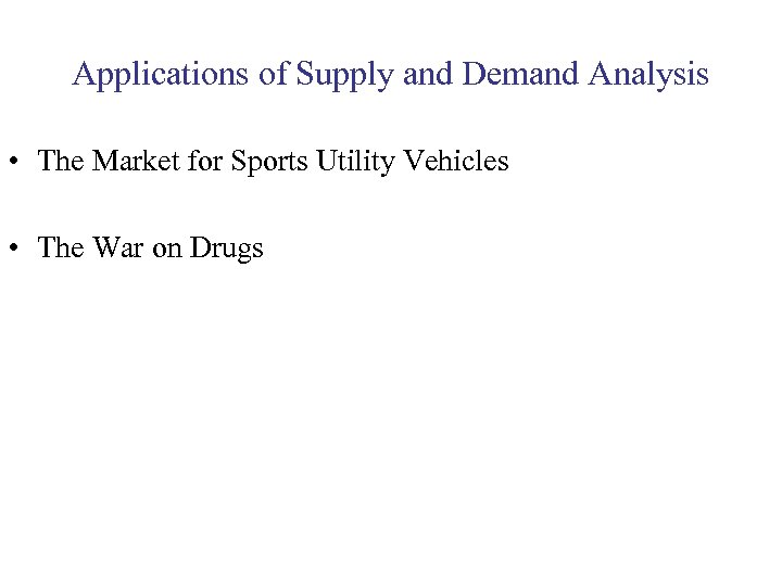 Applications of Supply and Demand Analysis • The Market for Sports Utility Vehicles •