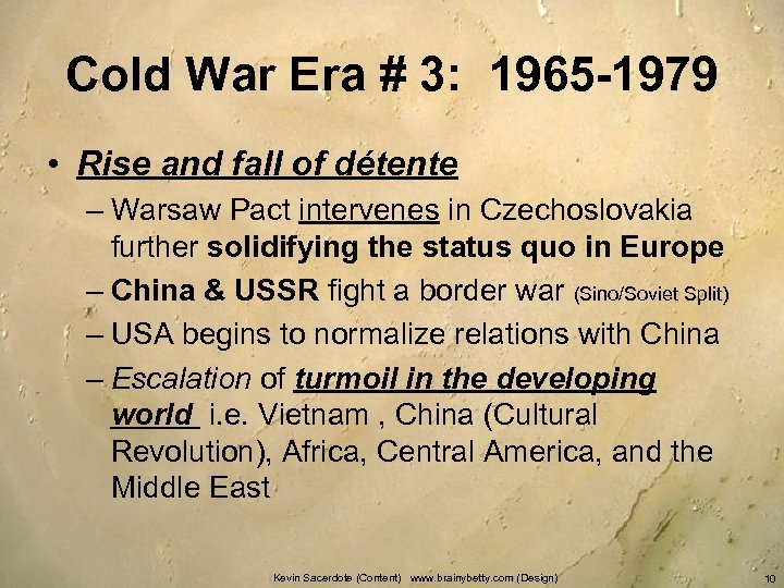 Cold War Era # 3: 1965 -1979 • Rise and fall of détente –