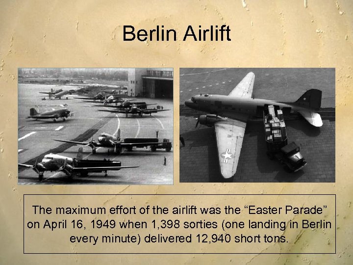 Berlin Airlift The maximum effort of the airlift was the “Easter Parade” on April