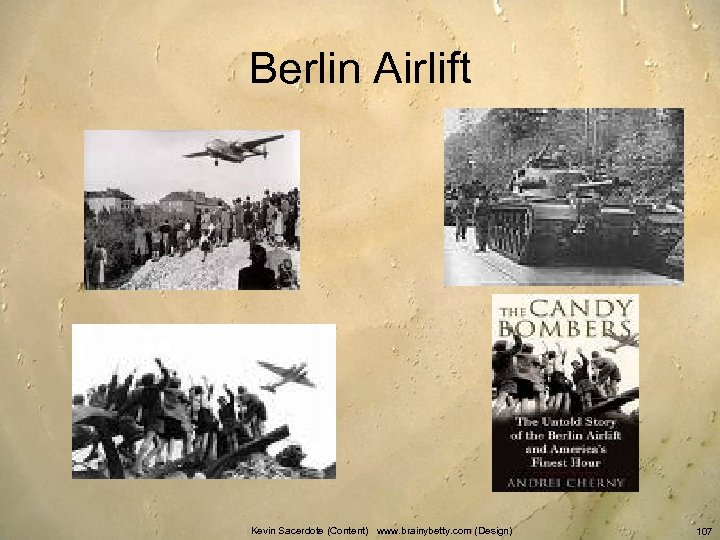 Berlin Airlift Kevin Sacerdote (Content) www. brainybetty. com (Design) 107 