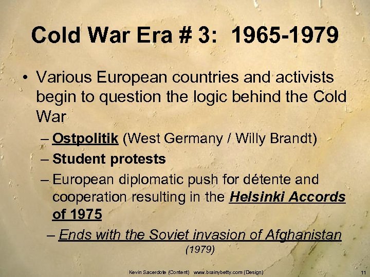 Cold War Era # 3: 1965 -1979 • Various European countries and activists begin