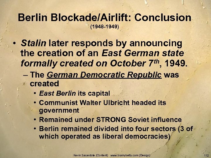 Berlin Blockade/Airlift: Conclusion (1948 -1949) • Stalin later responds by announcing the creation of