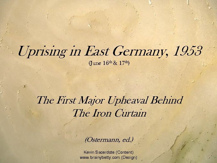 Uprising in East Germany, 1953 (June 16 th & 17 th) The First Major