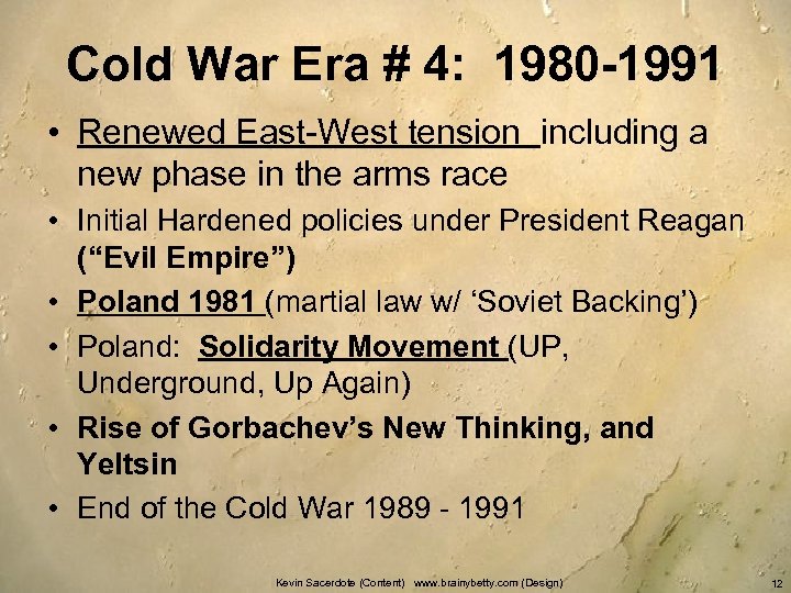 Cold War Era # 4: 1980 -1991 • Renewed East-West tension including a new