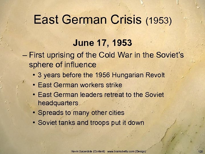 East German Crisis (1953) June 17, 1953 – First uprising of the Cold War