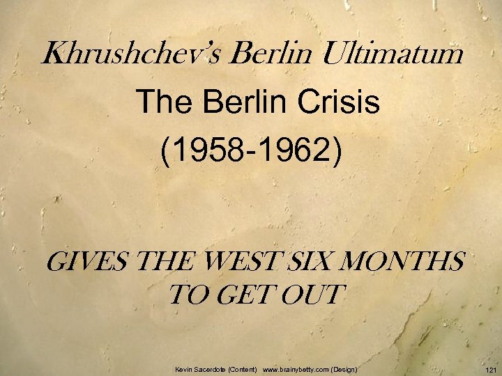 Khrushchev’s Berlin Ultimatum The Berlin Crisis (1958 -1962) GIVES THE WEST SIX MONTHS TO