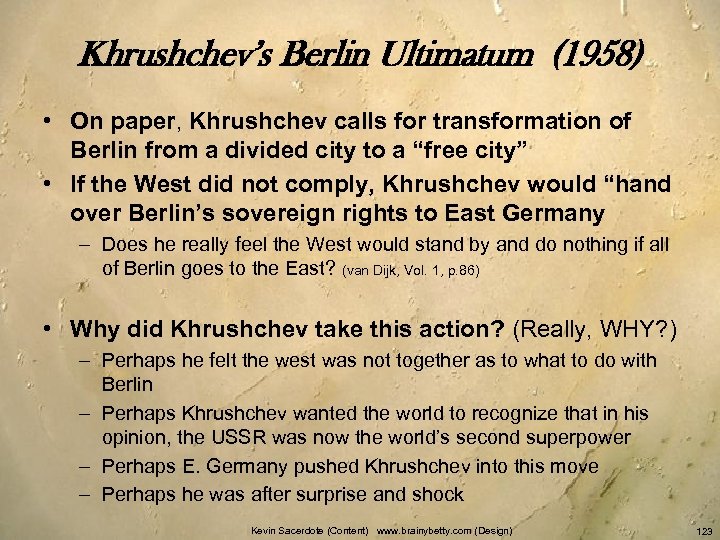 Khrushchev’s Berlin Ultimatum (1958) • On paper, Khrushchev calls for transformation of Berlin from