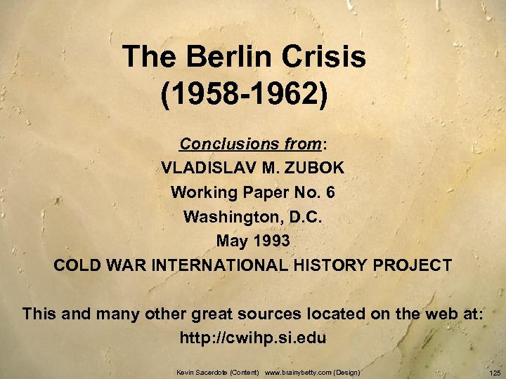 The Berlin Crisis (1958 -1962) Conclusions from: VLADISLAV M. ZUBOK Working Paper No. 6