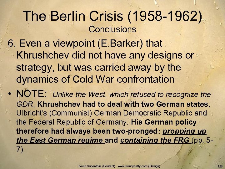 The Berlin Crisis (1958 -1962) Conclusions 6. Even a viewpoint (E. Barker) that Khrushchev