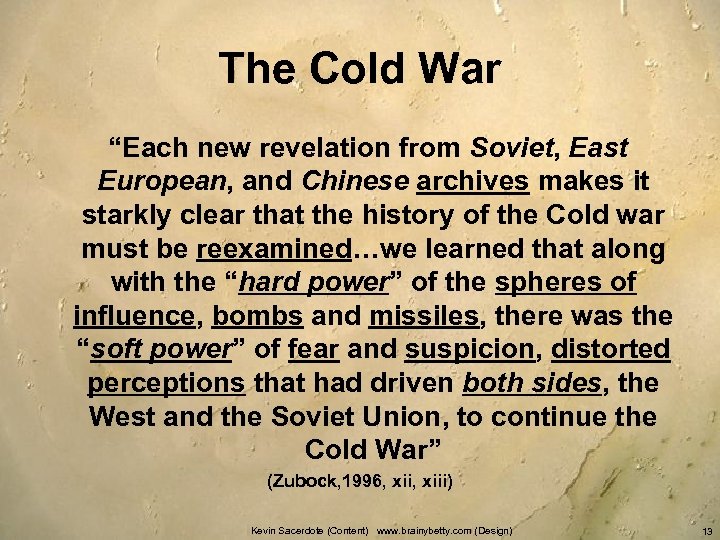 The Cold War “Each new revelation from Soviet, East European, and Chinese archives makes