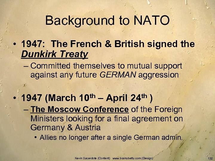 Background to NATO • 1947: The French & British signed the Dunkirk Treaty –