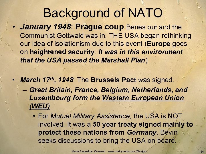 Background of NATO • January 1948: Prague coup Benes out and the Communist Gottwald