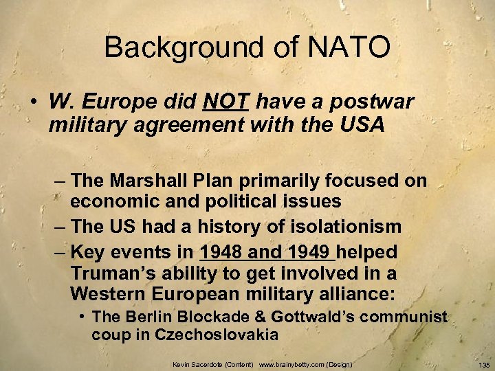 Background of NATO • W. Europe did NOT have a postwar military agreement with