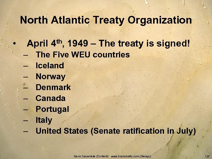 North Atlantic Treaty Organization • April 4 th, 1949 – The treaty is signed!