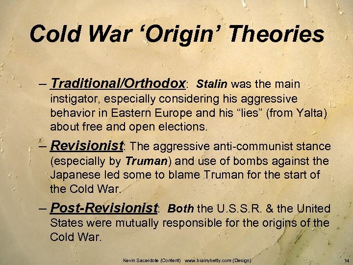 Cold War ‘Origin’ Theories – Traditional/Orthodox: Stalin was the main instigator, especially considering his