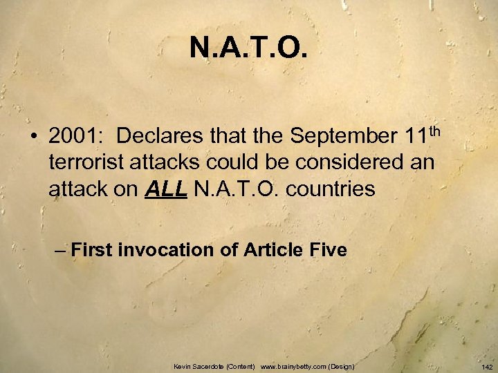 N. A. T. O. • 2001: Declares that the September 11 th terrorist attacks