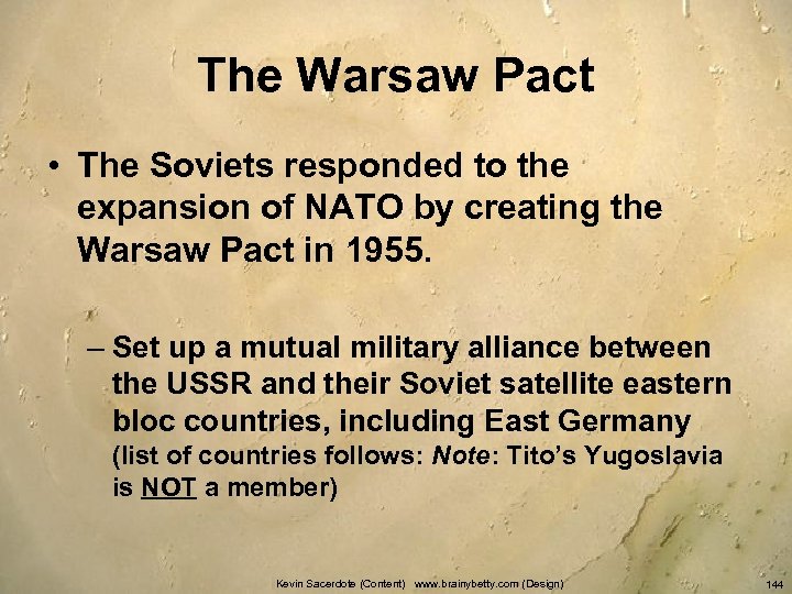 The Warsaw Pact • The Soviets responded to the expansion of NATO by creating