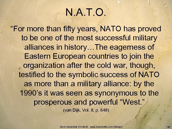 N. A. T. O. “For more than fifty years, NATO has proved to be