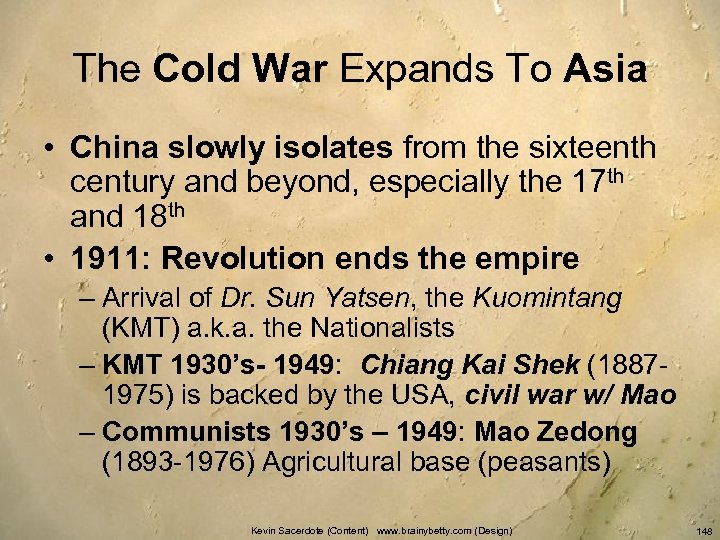 The Cold War Expands To Asia • China slowly isolates from the sixteenth century