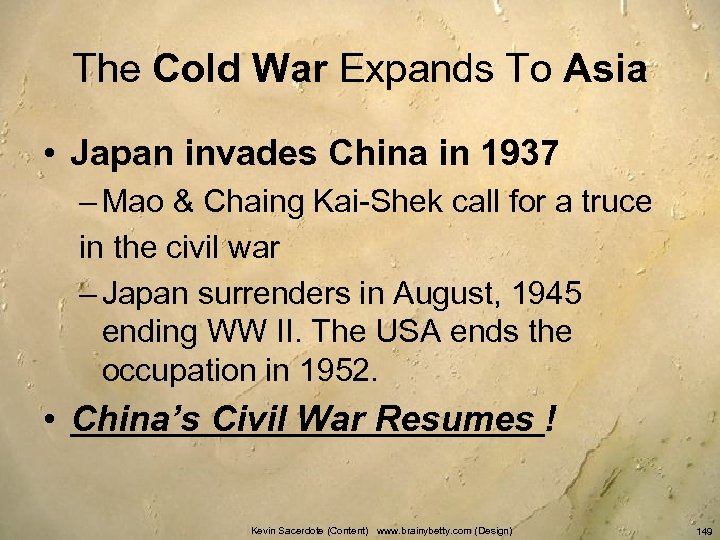 The Cold War Expands To Asia • Japan invades China in 1937 – Mao