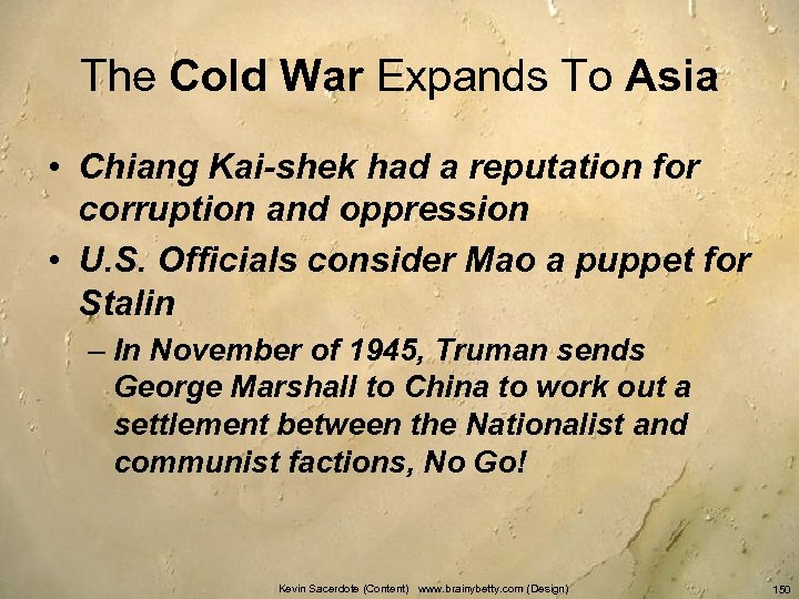 The Cold War Expands To Asia • Chiang Kai-shek had a reputation for corruption