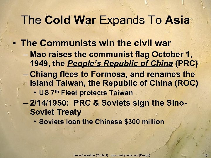 The Cold War Expands To Asia • The Communists win the civil war –