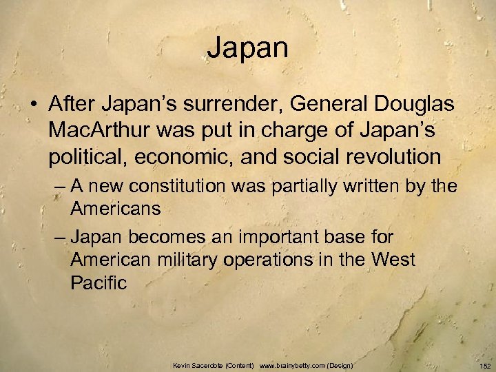 Japan • After Japan’s surrender, General Douglas Mac. Arthur was put in charge of