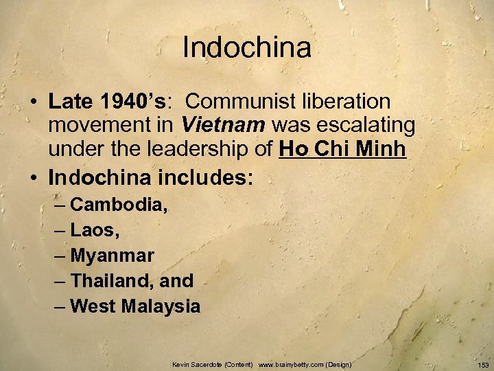 Indochina • Late 1940’s: Communist liberation movement in Vietnam was escalating under the leadership