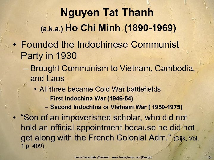 Nguyen Tat Thanh (a. k. a. ) Ho Chi Minh (1890 -1969) • Founded