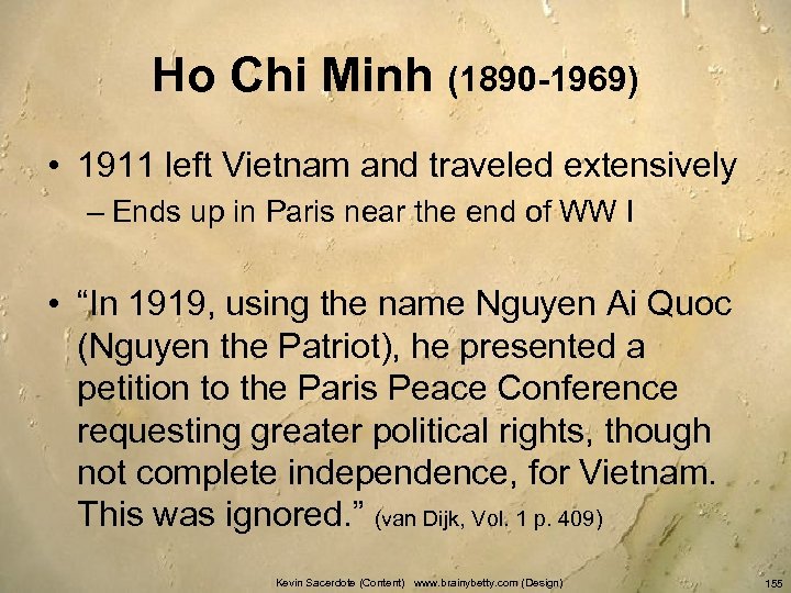 Ho Chi Minh (1890 -1969) • 1911 left Vietnam and traveled extensively – Ends