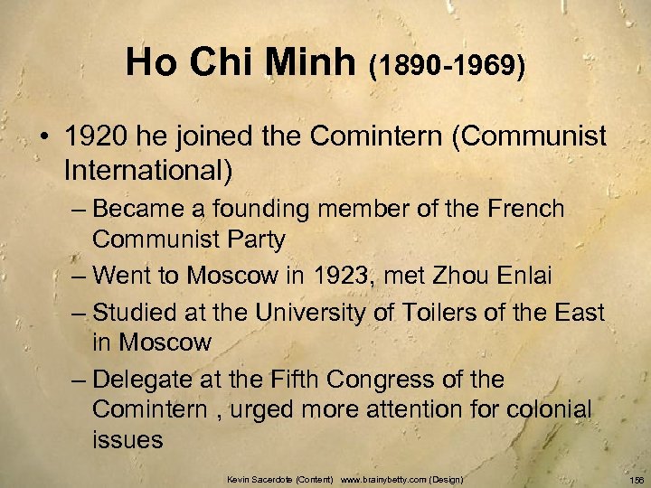 Ho Chi Minh (1890 -1969) • 1920 he joined the Comintern (Communist International) –