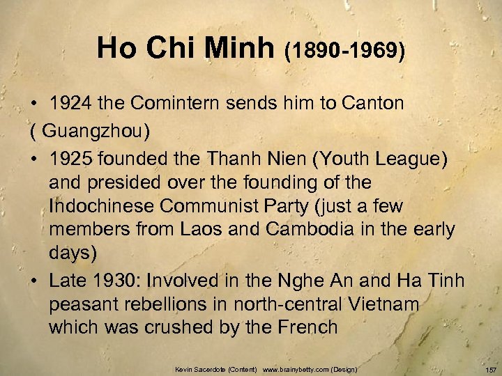 Ho Chi Minh (1890 -1969) • 1924 the Comintern sends him to Canton (