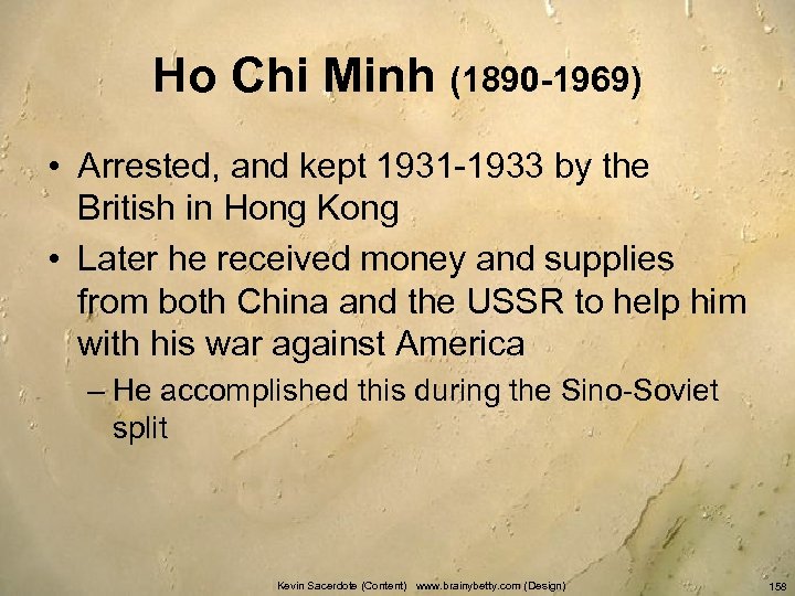 Ho Chi Minh (1890 -1969) • Arrested, and kept 1931 -1933 by the British