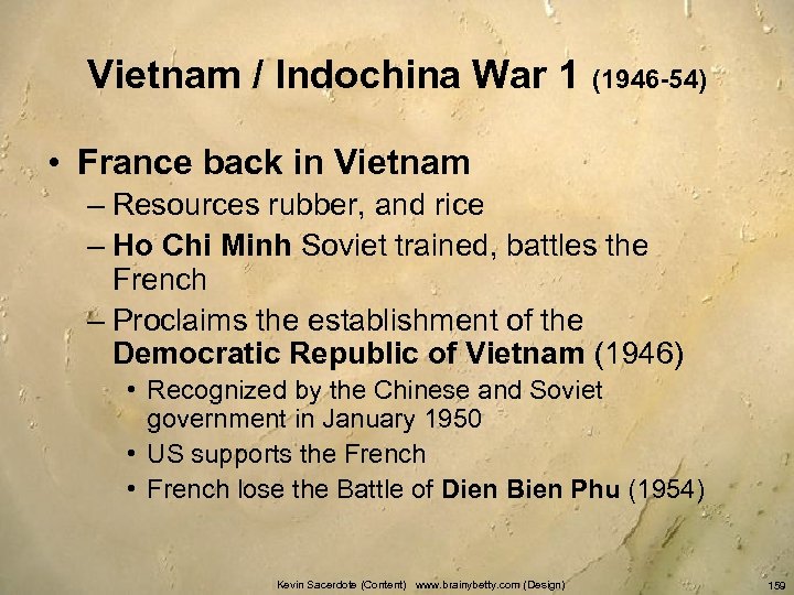 Vietnam / Indochina War 1 (1946 -54) • France back in Vietnam – Resources