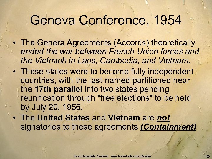 Geneva Conference, 1954 • The Genera Agreements (Accords) theoretically ended the war between French