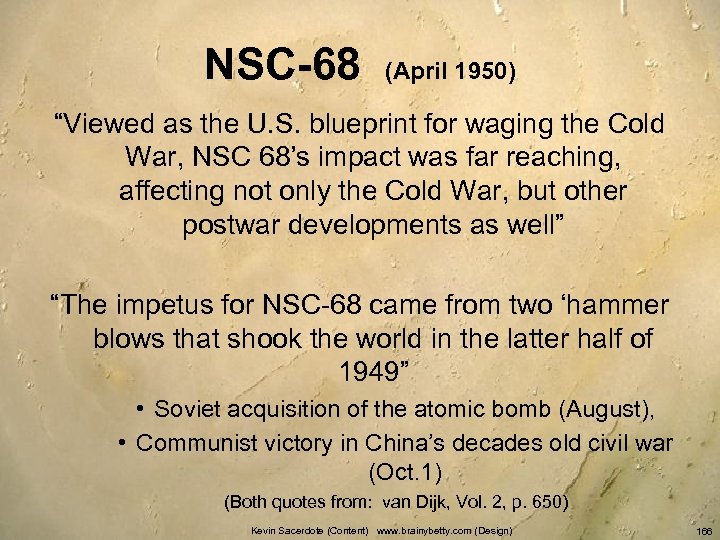 NSC-68 (April 1950) “Viewed as the U. S. blueprint for waging the Cold War,