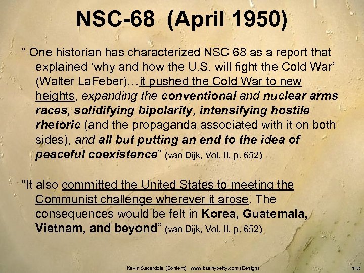 NSC-68 (April 1950) “ One historian has characterized NSC 68 as a report that