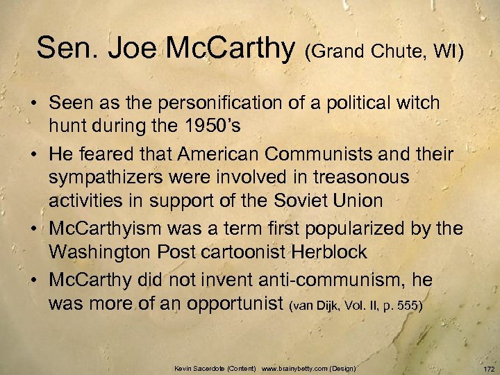 Sen. Joe Mc. Carthy (Grand Chute, WI) • Seen as the personification of a