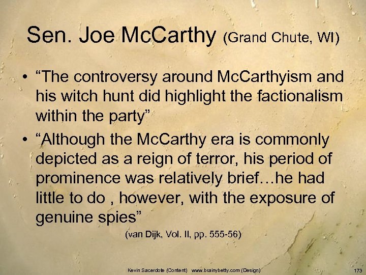 Sen. Joe Mc. Carthy (Grand Chute, WI) • “The controversy around Mc. Carthyism and