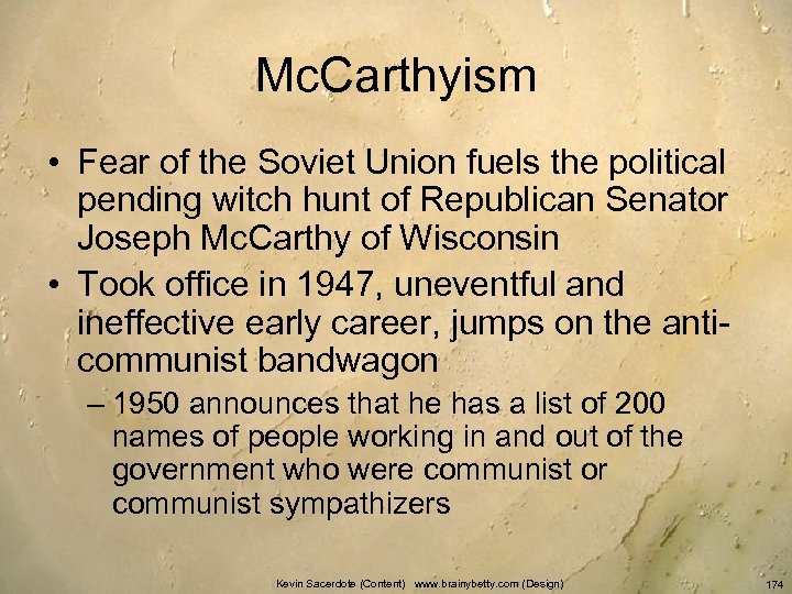 Mc. Carthyism • Fear of the Soviet Union fuels the political pending witch hunt