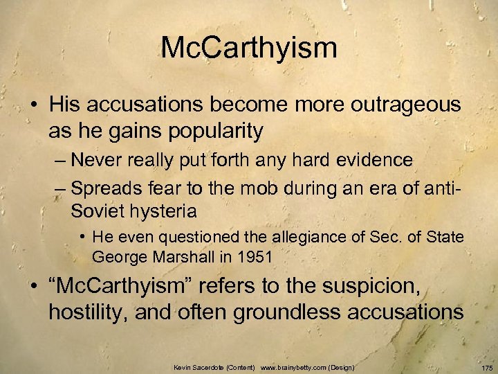 Mc. Carthyism • His accusations become more outrageous as he gains popularity – Never