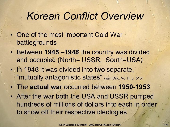 Korean Conflict Overview • One of the most important Cold War battlegrounds • Between