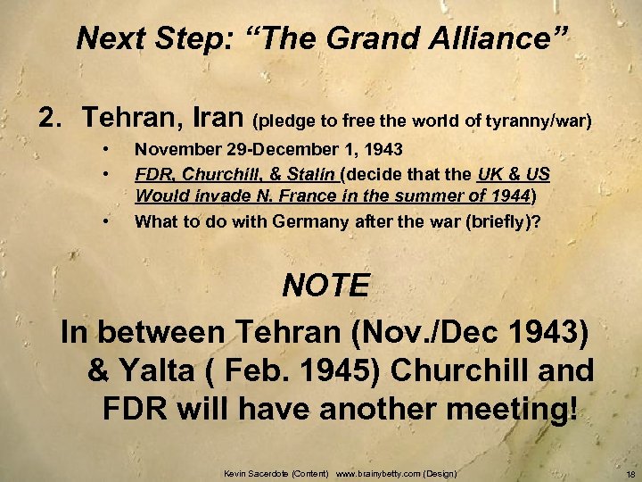 Next Step: “The Grand Alliance” 2. Tehran, Iran (pledge to free the world of