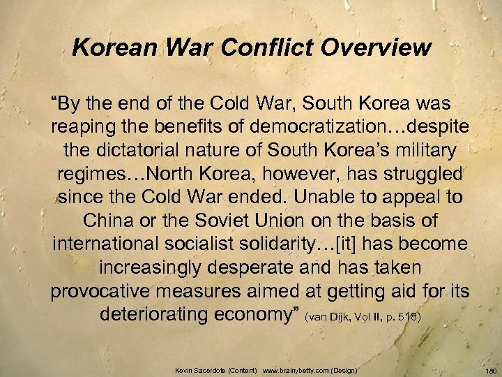 Korean War Conflict Overview “By the end of the Cold War, South Korea was