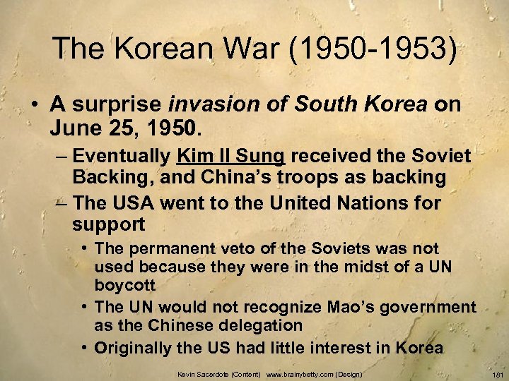 The Korean War (1950 -1953) • A surprise invasion of South Korea on June