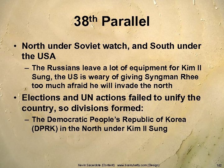 38 th Parallel • North under Soviet watch, and South under the USA –