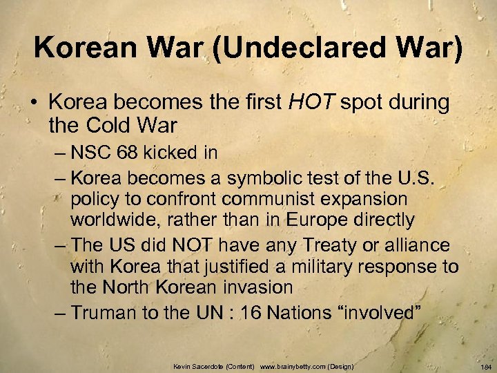 Korean War (Undeclared War) • Korea becomes the first HOT spot during the Cold