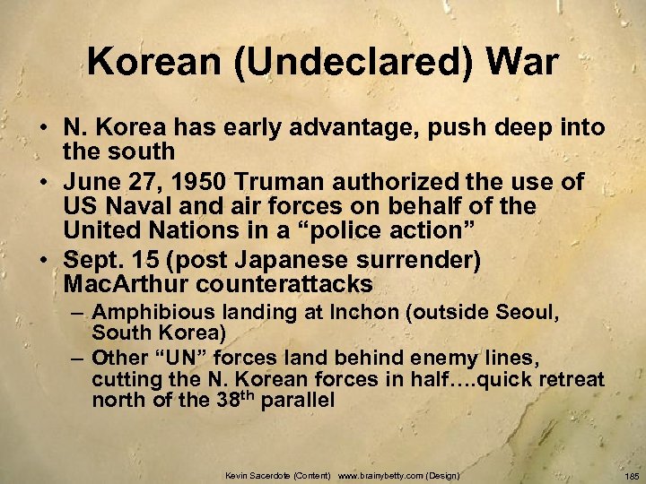 Korean (Undeclared) War • N. Korea has early advantage, push deep into the south