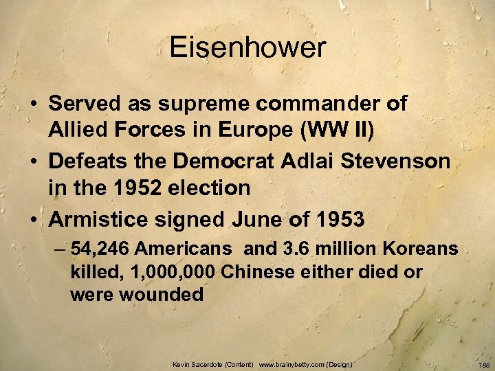 Eisenhower • Served as supreme commander of Allied Forces in Europe (WW II) •