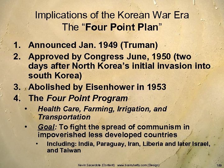 Implications of the Korean War Era The “Four Point Plan” 1. Announced Jan. 1949